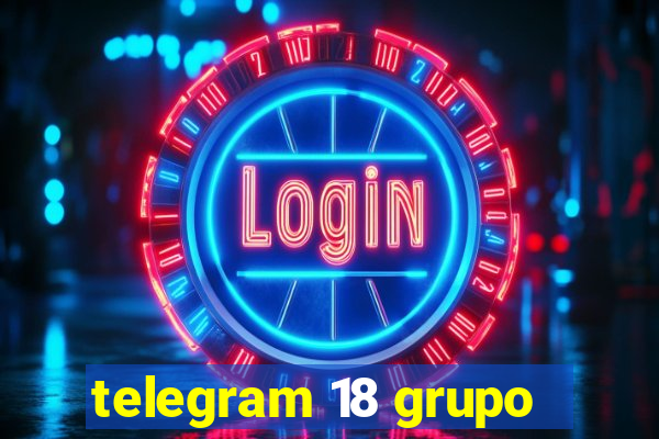 telegram 18 grupo